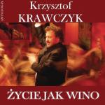album image Zycie jak wino (жизнь как вино) Życie jak wino (Krzysztof Krawczyk Antologia)