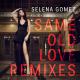 Selena Gomez feat. Borgore - Same Old Love