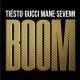 Tiësto, Sevenn feat. Gucci Mane - BOOM