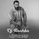 Dj Roshka - Azeri Mashup Nihat Melik Naz