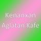 Kenanxan - Aglatan Kafe