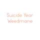 WEEDMANE - SUICIDE YEAR
