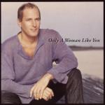 album image I Wanna Hear You Say It Only a Woman Like You