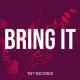 TNT R3cords - Bring It