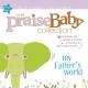 The Praise Baby Collection - Praise To The Lord Almighty
