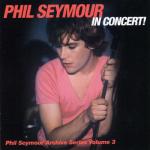 album image Precious to Me In Concert! Phil Seymour Archive Series, Vol. 3