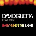 album image Baby When The Light (feat. Cozi) (David Guetta & Fred Rister RMX Radio Edit) Baby When The Light (feat. Cozi)