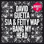 poster Bang My Head (feat. Sia & Fetty Wap) (Extended) Bang My Head (feat. Sia & Fetty Wap) (Remixes EP)