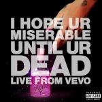 poster i hope ur miserable until ur dead (Live From Vevo) i hope ur miserable until ur dead (Live From Vevo)