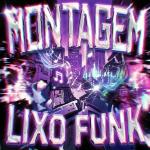poster MONTAGEM EI VAI VAI MONTAGEM LIXO FUNK